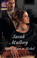 Never Trust a Rebel - Sarah Mallory Mills & Boon Historical