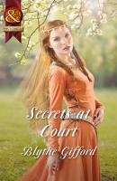 Secrets at Court - Blythe Gifford Mills & Boon Historical