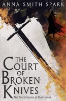 The Court of Broken Knives - Anna Smith Spark Empires of Dust