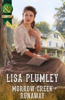 Morrow Creek Runaway - Lisa Plumley Mills & Boon Historical
