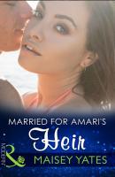 Married for Amari's Heir - Maisey Yates Mills & Boon Modern