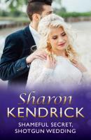 Shameful Secret, Shotgun Wedding - Sharon Kendrick Mills & Boon Modern