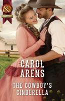 The Cowboy's Cinderella - Carol Arens Mills & Boon Historical