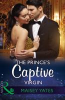The Prince's Captive Virgin - Maisey Yates Mills & Boon Modern