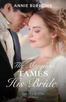 The Marquess Tames His Bride - Annie Burrows Mills & Boon Historical