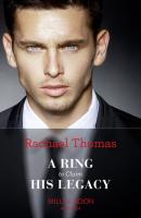 A Ring To Claim His Legacy - Rachael Thomas Mills & Boon Modern
