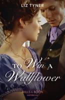 To Win A Wallflower - Liz Tyner Mills & Boon Historical