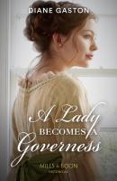 A Lady Becomes A Governess - Diane Gaston Mills & Boon Historical