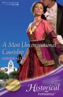 A Most Unconventional Courtship - Louise Allen Mills & Boon Historical