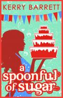 A Spoonful Of Sugar: A Novella - Kerry Barrett Could It Be Magic?