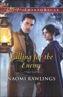 Falling for the Enemy - Naomi Rawlings Mills & Boon Love Inspired Historical