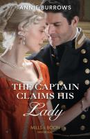 The Captain Claims His Lady - Annie Burrows Mills & Boon Historical