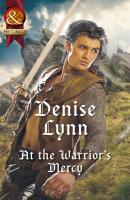 At The Warrior's Mercy - Denise Lynn Mills & Boon Historical