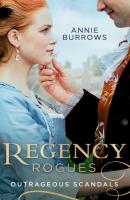 Regency Rogues: Outrageous Scandal - Annie Burrows Mills & Boon M&B