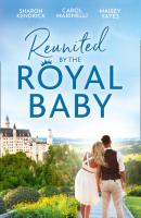 Reunited By The Royal Baby - Maisey Yates Mills & Boon M&B