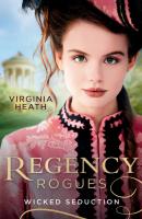 Regency Rogues: Wicked Seduction - Virginia Heath Mills & Boon M&B