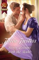 Secret Lessons With The Rake - Julia Justiss Mills & Boon Historical