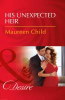 His Unexpected Heir - Maureen Child Mills & Boon Desire