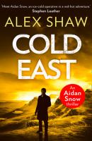 Cold East - Alex  Shaw An Aidan Snow SAS Thriller