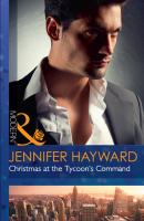 Christmas At The Tycoon's Command - Дженнифер Хейворд Mills & Boon Modern