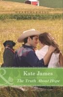 The Truth About Hope - Kate James Mills & Boon Heartwarming
