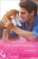 The Puppy Proposal - Katie Meyer Mills & Boon Cherish