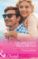 The Makeover Prescription - Christy Jeffries Mills & Boon Cherish