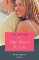 The Rancher's Rescue - Cari Lynn Webb Mills & Boon True Love