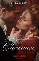 Her Rags-To-Riches Christmas - Laura Martin Mills & Boon Historical