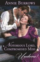 Notorious Lord, Compromised Miss - Annie Burrows Mills & Boon Historical Undone