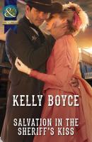 Salvation in the Sheriff's Kiss - Kelly Boyce Mills & Boon Historical