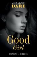 Good Girl - Christy McKellen Mills & Boon Dare