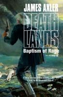 Baptism Of Rage - James Axler Gold Eagle Deathlands
