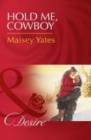 Hold Me, Cowboy - Maisey Yates Copper Ridge