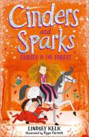 Cinders and Sparks: Fairies in the Forest - Lindsey  Kelk Cinders and Sparks