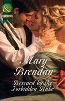 Rescued By The Forbidden Rake - Mary Brendan Mills & Boon Historical