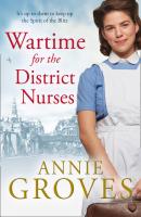 Wartime for the District Nurses - Annie Groves The District Nurse