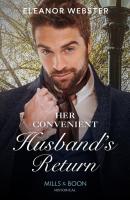 Her Convenient Husband's Return - Eleanor Webster Mills & Boon Historical