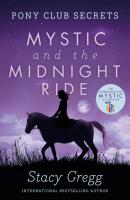 Mystic and the Midnight Ride - Stacy Gregg Pony Club Secrets