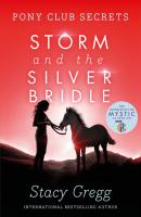 Storm and the Silver Bridle - Stacy Gregg Pony Club Secrets