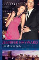 The Divorce Party - Дженнифер Хейворд Mills & Boon Modern