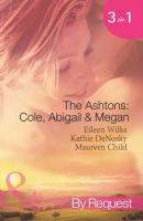 The Ashtons: Cole, Abigail and Megan - Maureen Child Mills & Boon Spotlight