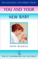 You and Your New Baby - Anna  McGrail The National Childbirth Trust
