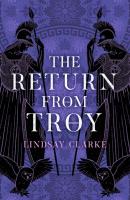 The Return from Troy - Lindsay Clarke The Troy Quartet