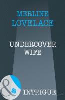 Undercover Wife - Merline Lovelace Mills & Boon Intrigue