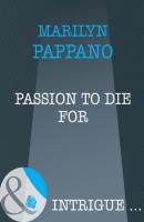 Passion to Die For - Marilyn Pappano Mills & Boon Intrigue
