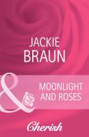 Moonlight and Roses - Jackie Braun Mills & Boon Cherish