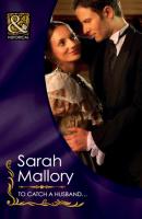 To Catch a Husband... - Sarah Mallory Mills & Boon Historical