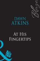 At His Fingertips - Dawn  Atkins Mills & Boon Blaze