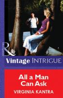 All A Man Can Ask - Virginia  Kantra Mills & Boon Vintage Intrigue